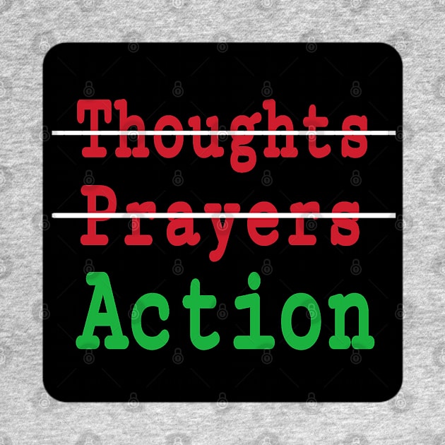 🚫Thoughts - 🚫Prayers - ✔️Action - Back by SubversiveWare